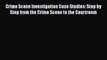 Download Book Crime Scene Investigation Case Studies: Step by Step from the Crime Scene to