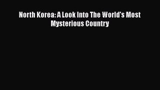 Download Book North Korea: A Look Into The World's Most Mysterious Country PDF Free