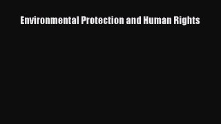 Read Book Environmental Protection and Human Rights E-Book Free