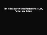 Download Book The Killing State: Capital Punishment in Law Politics and Culture E-Book Free