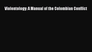 Download Book Violentology: A Manual of the Colombian Conflict E-Book Download