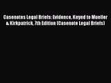 Read Book Casenotes Legal Briefs: Evidence Keyed to Mueller & Kirkpatrick 7th Edition (Casenote