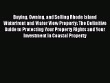 Read Buying Owning and Selling Rhode Island Waterfront and Water View Property: The Definitive