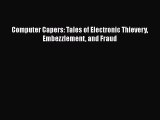 Read Computer Capers: Tales of Electronic Thievery Embezzlement and Fraud PDF Free
