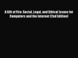 Read A Gift of Fire: Social Legal and Ethical Issues for Computers and the Internet (2nd Edition)
