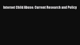 Download Internet Child Abuse: Current Research and Policy PDF Online