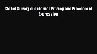 Download Global Survey on Internet Privacy and Freedom of Expression PDF Free