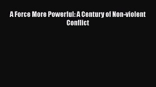 Download Book A Force More Powerful: A Century of Non-violent Conflict Ebook PDF