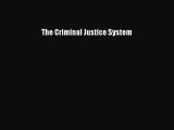 Read Book The Criminal Justice System ebook textbooks