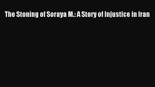 Download Book The Stoning of Soraya M.: A Story of Injustice in Iran PDF Free