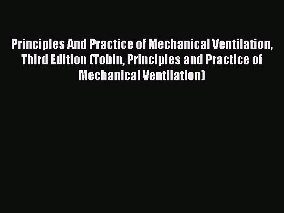 Read Principles And Practice of Mechanical Ventilation Third Edition (Tobin Principles and