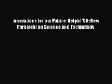 Download Innovations for our Future: Delphi '98: New Foresight on Science and Technology PDF