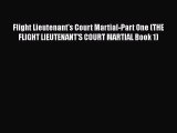 Read Book Flight Lieutenant's Court Martial-Part One (THE FLIGHT LIEUTENANT'S COURT MARTIAL