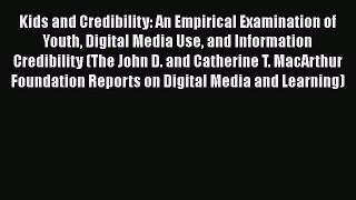Read Kids and Credibility: An Empirical Examination of Youth Digital Media Use and Information