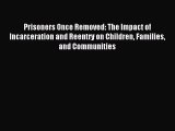 Download Prisoners Once Removed: The Impact of Incarceration and Reentry on Children Families