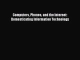 Download Computers Phones and the Internet: Domesticating Information Technology Ebook Online