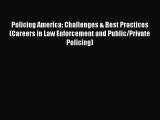 Read Book Policing America: Challenges & Best Practices (Careers in Law Enforcement and Public/Private