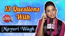13 Questions With Detective Asmitaa AKA Mayuri Wagh - Asmita Zee Marathi Serial