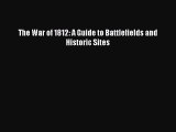 Read Books The War of 1812: A Guide to Battlefields and Historic Sites E-Book Free