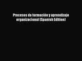 Read Procesos de formaciÃ³n y aprendizaje organizacional (Spanish Edition) Ebook Free