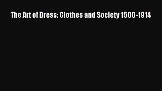 Download The Art of Dress: Clothes and Society 1500-1914 PDF Free