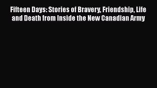 Read Books Fifteen Days: Stories of Bravery Friendship Life and Death from Inside the New Canadian