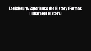 Read Books Louisbourg: Experience the History (Formac Illustrated History) ebook textbooks