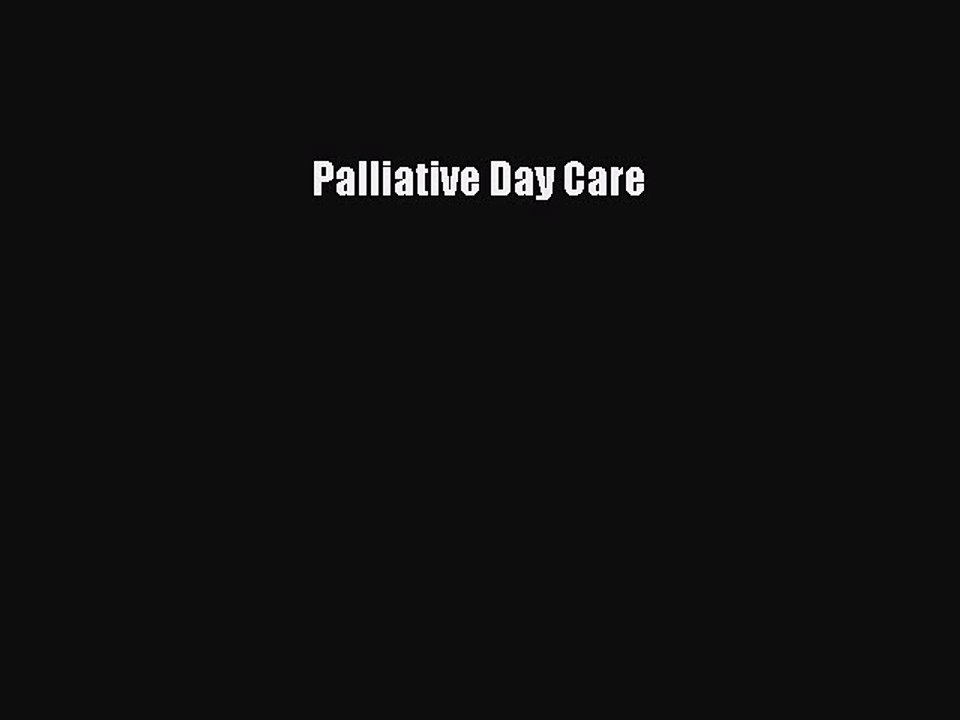 Read Palliative Day Care Ebook Free