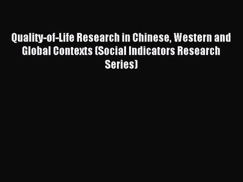 Read Quality-of-Life Research in Chinese Western and Global Contexts (Social Indicators Research