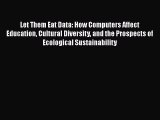 Read Let Them Eat Data: How Computers Affect Education Cultural Diversity and the Prospects