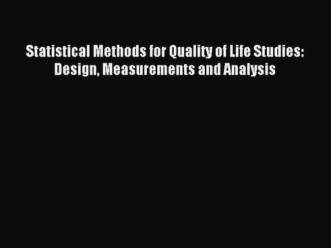 Read Statistical Methods for Quality of Life Studies: Design Measurements and Analysis Ebook