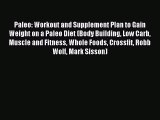 Download Paleo: Workout and Supplement Plan to Gain Weight on a Paleo Diet (Body Building Low