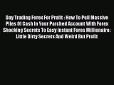 [PDF] Day Trading Forex For Profit : How To Pull Massive Piles Of Cash In Your Parched Account