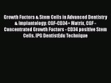 Read Book Growth Factors & Stem Cells in Advanced Dentistry & Implantology: CGF-CD34  Matrix