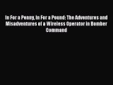Read Books In For a Penny In For a Pound: The Adventures and Misadventures of a Wireless Operator