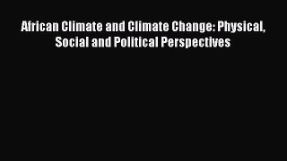 Download African Climate and Climate Change: Physical Social and Political Perspectives Ebook