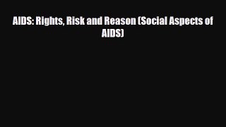 Download AIDS: Rights Risk and Reason (Social Aspects of AIDS) PDF Online