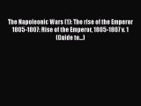Read Books The Napoleonic Wars (1): The rise of the Emperor 1805-1807: Rise of the Emperor