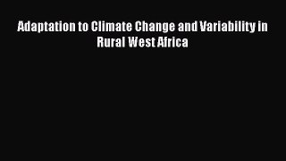 Read Adaptation to Climate Change and Variability in Rural West Africa Ebook Free
