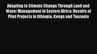 Read Adapting to Climate Change Through Land and Water Management in Eastern Africa: Results