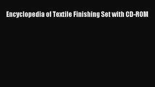 Read Encyclopedia of Textile Finishing Set with CD-ROM Ebook Free