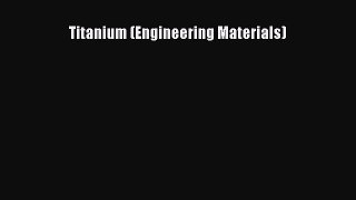 Read Titanium (Engineering Materials) PDF Free