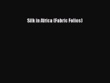 Read Silk in Africa (Fabric Folios) Ebook Free