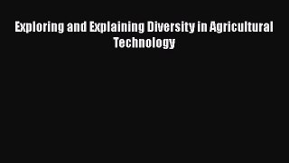 Read Exploring and Explaining Diversity in Agricultural Technology Ebook Online
