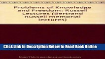 Read Problems of Knowledge and Freedom: Russell Lectures (Bertrand Russell memorial lectures)