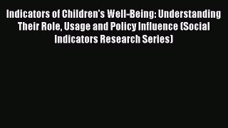 Read Indicators of Children's Well-Being: Understanding Their Role Usage and Policy Influence