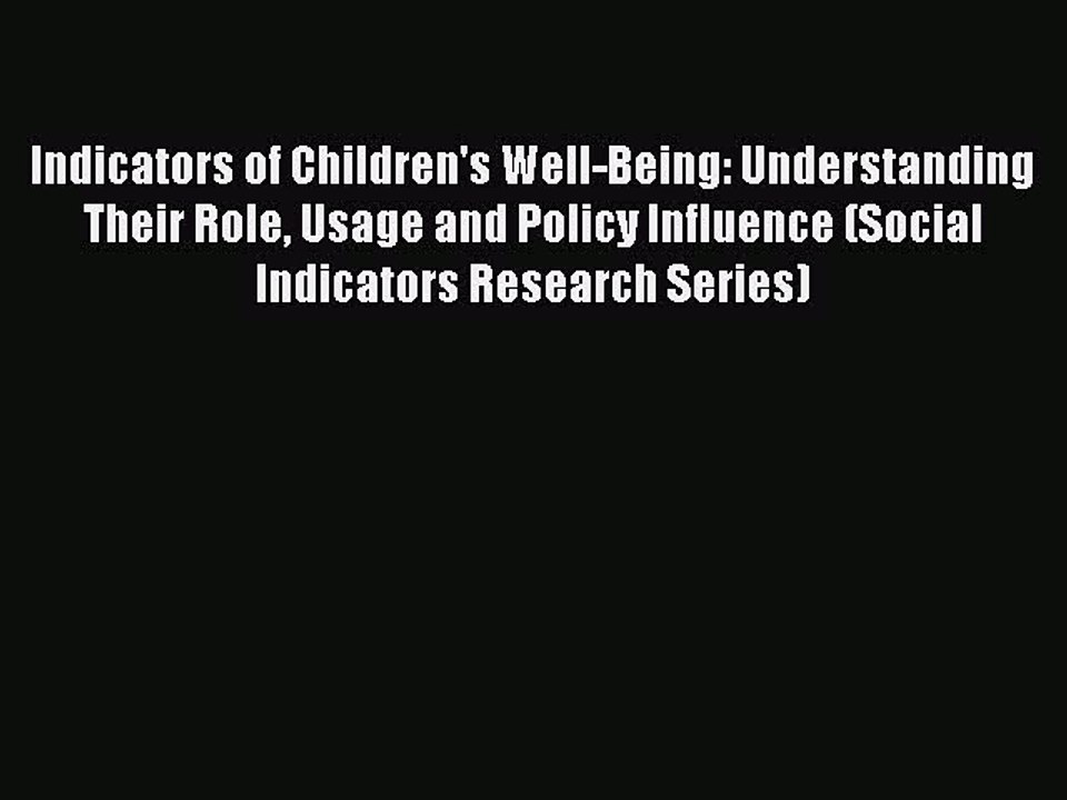 Read Indicators of Children's Well-Being: Understanding Their Role Usage and Policy Influence