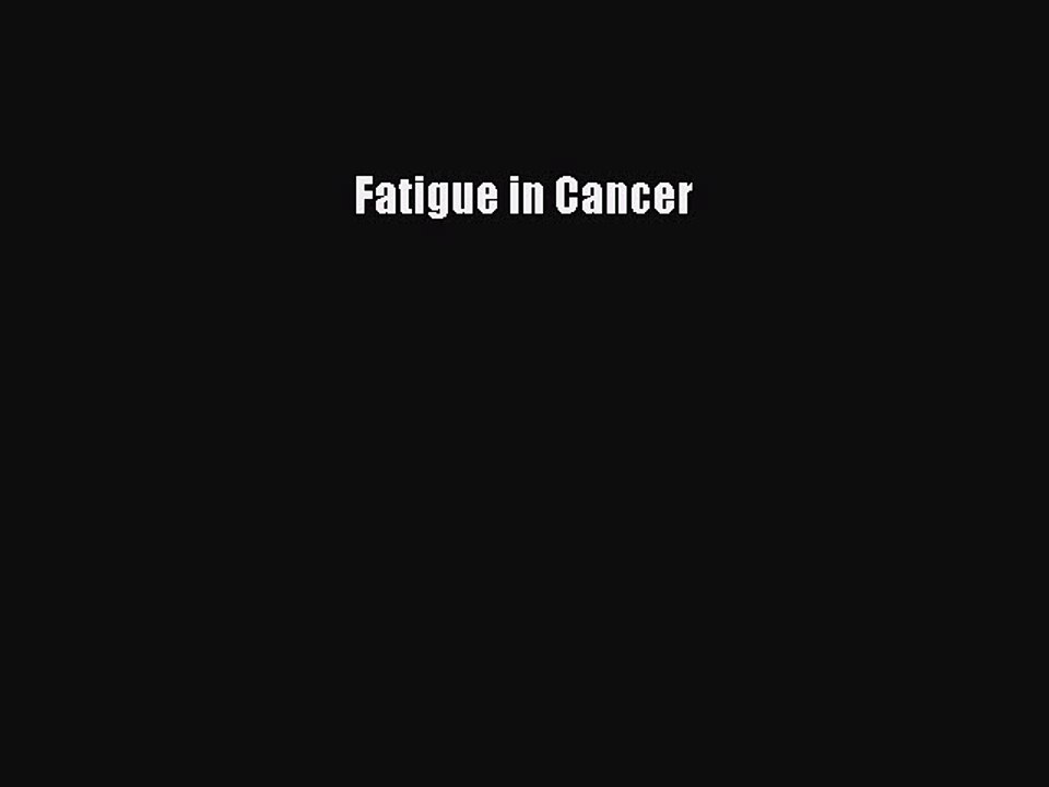 Read Fatigue in Cancer Ebook Free