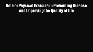 Download Role of Physical Exercise in Preventing Disease and Improving the Quality of Life