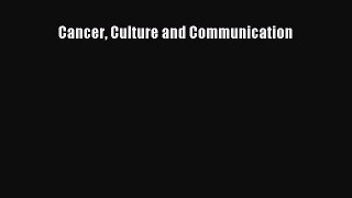 Read Cancer Culture and Communication Ebook Free
